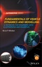 Fundamentals of Vehicle Dynamics and Modelling. A Textbook for Engineers With Illustrations and Examples. Edition No. 1. Automotive Series - Product Image