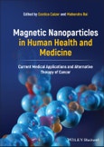Magnetic Nanoparticles in Human Health and Medicine. Current Medical Applications and Alternative Therapy of Cancer. Edition No. 1- Product Image