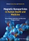 Magnetic Nanoparticles in Human Health and Medicine. Current Medical Applications and Alternative Therapy of Cancer. Edition No. 1 - Product Image