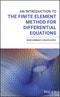 An Introduction to the Finite Element Method for Differential Equations. Edition No. 1 - Product Thumbnail Image