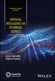Artificial Intelligence (AI) in Forensic Sciences. Edition No. 1. Forensic Science in Focus- Product Image