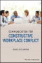 Communication for Constructive Workplace Conflict. Edition No. 1 - Product Thumbnail Image