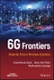 6G Frontiers. Towards Future Wireless Systems. Edition No. 1 - Product Thumbnail Image