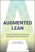 Augmented Lean. A Human-Centric Framework for Managing Frontline Operations. Edition No. 1- Product Image