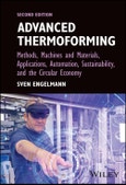 Advanced Thermoforming. Methods, Machines and Materials, Applications, Automation, Sustainability, and the Circular Economy. Edition No. 2- Product Image