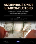 Amorphous Oxide Semiconductors. IGZO and Related Materials for Display and Memory. Edition No. 1. Wiley Series in Display Technology- Product Image