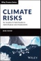 Climate Risks. An Investor's Field Guide to Identification and Assessment. Edition No. 1. The Wiley Finance Series - Product Thumbnail Image