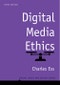 Digital Media Ethics. Edition No. 3. Digital Media and Society - Product Thumbnail Image