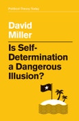Is Self-Determination a Dangerous Illusion?. Edition No. 1. Political Theory Today- Product Image
