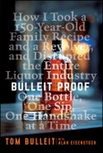 Bulleit Proof. How I Took a 150-Year-Old Family Recipe and a Revolver, and Disrupted the Entire Liquor Industry One Bottle, One Sip, One Handshake at a Time. Edition No. 1- Product Image
