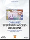 Dynamic Spectrum Access Decisions. Local, Distributed, Centralized, and Hybrid Designs. Edition No. 1. IEEE Press - Product Thumbnail Image