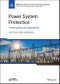 Power System Protection. Fundamentals and Applications. Edition No. 1. IEEE Press Series on Power and Energy Systems - Product Thumbnail Image