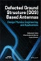Defected Ground Structure (DGS) Based Antennas. Design Physics, Engineering, and Applications. Edition No. 1 - Product Thumbnail Image