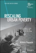Rescaling Urban Poverty. Homelessness, State Restructuring and City Politics in Japan. Edition No. 1. RGS-IBG Book Series- Product Image