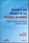 Security and Privacy in the Internet of Things. Architectures, Techniques, and Applications. Edition No. 1 - Product Image