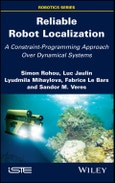 Reliable Robot Localization. A Constraint-Programming Approach Over Dynamical Systems. Edition No. 1- Product Image