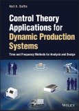 Control Theory Applications for Dynamic Production Systems. Time and Frequency Methods for Analysis and Design. Edition No. 1- Product Image
