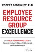 Employee Resource Group Excellence. Grow High Performing ERGs to Enhance Diversity, Equality, Belonging, and Business Impact. Edition No. 1- Product Image