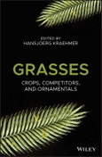Grasses. Crops, Competitors, and Ornamentals. Edition No. 1- Product Image