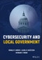 Cybersecurity and Local Government. Edition No. 1 - Product Thumbnail Image