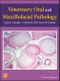Veterinary Oral and Maxillofacial Pathology. Edition No. 1 - Product Thumbnail Image