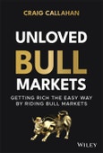 Unloved Bull Markets. Getting Rich the Easy Way by Riding Bull Markets. Edition No. 1- Product Image
