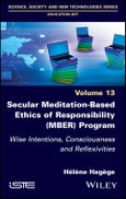 Secular Meditation-Based Ethics of Responsibility (MBER) Program. Wise Intentions, Consciousness and Reflexivities. Edition No. 1- Product Image