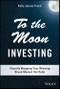 To the Moon Investing. Visually Mapping Your Winning Stock Market Portfolio. Edition No. 1 - Product Thumbnail Image