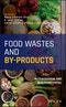 Food Wastes and By-products. Nutraceutical and Health Potential. Edition No. 1 - Product Thumbnail Image