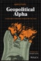 Geopolitical Alpha. An Investment Framework for Predicting the Future. Edition No. 1 - Product Thumbnail Image