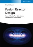 Fusion Reactor Design. Plasma Physics, Fuel Cycle System, Operation and Maintenance. Edition No. 1- Product Image