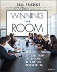 Winning The Room. Creating and Delivering an Effective Data-Driven Presentation. Edition No. 1- Product Image