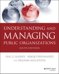 Understanding and Managing Public Organizations. Edition No. 6. Essential Texts for Nonprofit and Public Leadership and Management- Product Image
