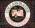 Collaborative Intelligence. The New Way to Bring Out the Genius, Fun, and Productivity in Any Team. Edition No. 1- Product Image