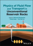 Physics of Fluid Flow and Transport in Unconventional Reservoir Rocks. Edition No. 1- Product Image
