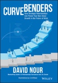 Curve Benders. How Strategic Relationships Can Power Your Non-linear Growth in the Future of Work. Edition No. 1- Product Image