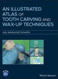 An Illustrated Atlas of Tooth Carving and Wax-Up Techniques. Edition No. 1- Product Image