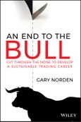 An End to the Bull. Cut Through the Noise to Develop a Sustainable Trading Career. Edition No. 1- Product Image