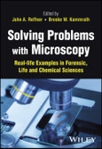 Solving Problems with Microscopy. Real-life Examples in Forensic, Life and Chemical Sciences. Edition No. 1- Product Image