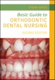 Basic Guide to Orthodontic Dental Nursing. Edition No. 2. Basic Guide Dentistry Series- Product Image