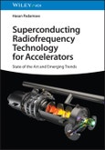 Superconducting Radiofrequency Technology for Accelerators. State of the Art and Emerging Trends. Edition No. 1- Product Image
