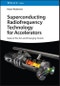 Superconducting Radiofrequency Technology for Accelerators. State of the Art and Emerging Trends. Edition No. 1 - Product Thumbnail Image