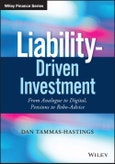 Liability-Driven Investment. From Analogue to Digital, Pensions to Robo-Advice. Edition No. 1. Wiley Finance- Product Image