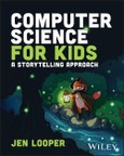 Computer Science for Kids. A Storytelling Approach. Edition No. 1- Product Image