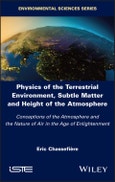 Physics of the Terrestrial Environment, Subtle Matter and Height of the Atmosphere. Conceptions of the Atmosphere and the Nature of Air in the Age of Enlightenment. Edition No. 1- Product Image