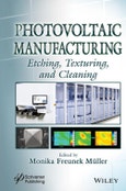 Photovoltaic Manufacturing. Etching, Texturing, and Cleaning. Edition No. 1. Solar Cell Manufacturing- Product Image