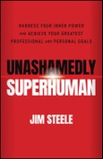 Unashamedly Superhuman. Harness Your Inner Power and Achieve Your Greatest Professional and Personal Goals. Edition No. 1- Product Image