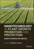 Nanotechnology in Plant Growth Promotion and Protection. Recent Advances and Impacts. Edition No. 1- Product Image