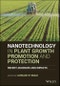 Nanotechnology in Plant Growth Promotion and Protection. Recent Advances and Impacts. Edition No. 1 - Product Image