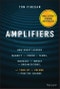 Amplifiers. How Great Leaders Magnify the Power of Teams, Increase the Impact of Organizations, and Turn Up the Volume on Positive Change. Edition No. 1 - Product Thumbnail Image